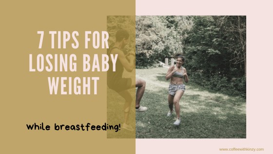 7 Tips for Losing Baby Weight While Breastfeeding