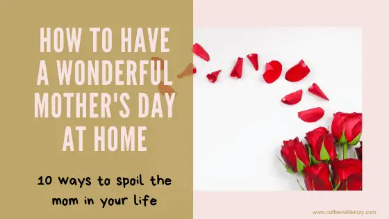 How To Have A Wonderful Mother's Day At Home