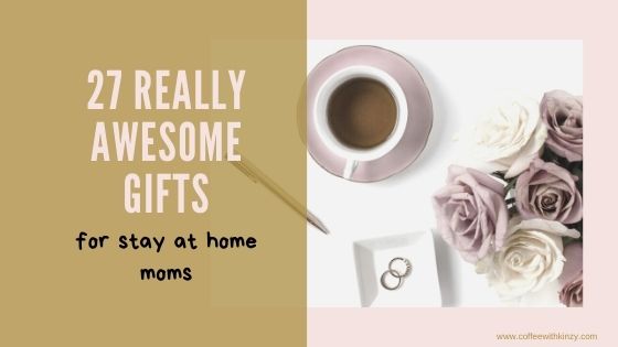27 really awesome gifts for stay at home moms feature image