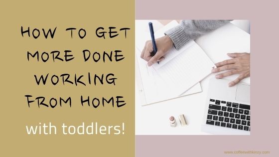 How to get more done working from home with toddlers feature image