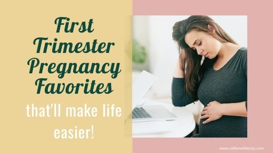 First Trimester Pregnancy Favorites That'll Make Life Easier!