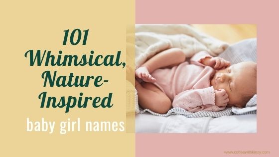 101 whimsical nature baby girl names!