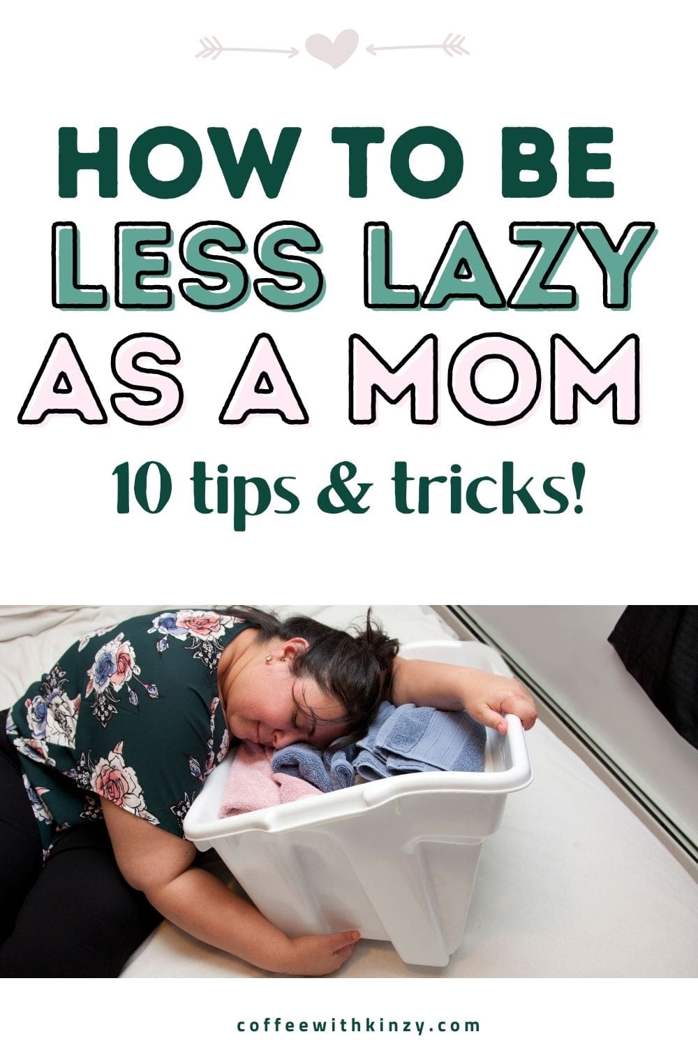 How To Be Less Lazy As A Mom 10 Tips & Tricks Coffee with Kinzy